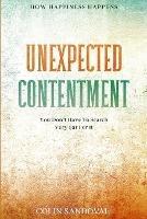 How Happiness Happens: Unexpected Contentment - You Don't Have To Search Very Far For It - Colin Sandoval - cover