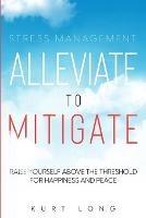 Stress Management: Alleviate To Mitigate