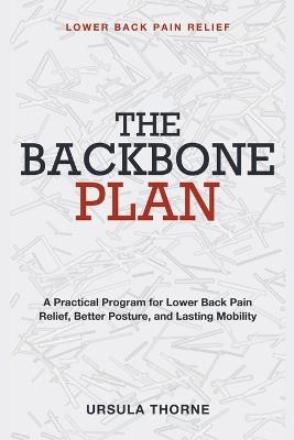 Lower Back Pain Relief: The Backbone Plan - Ursula Thorne - cover