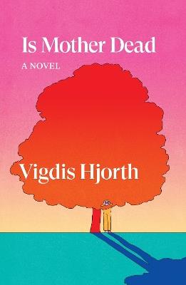 Is Mother Dead - Vigdis Hjorth - cover