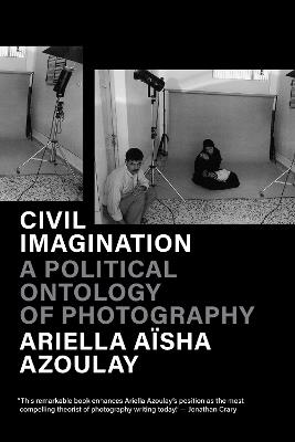 Civil Imagination: A Political Ontology of Photography - Ariella Aïsha Azoulay - cover