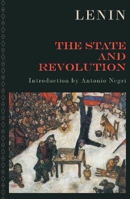 The State and Revolution: The Marxist Theory of the State and the Tasks of the Proletariat in the Revolution - V I Lenin - cover
