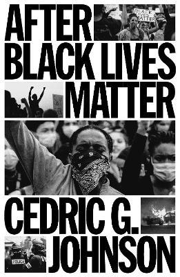 After Black Lives Matter: Policing and Anti-Capitalist Struggle - Cedric G. Johnson - cover