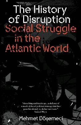 The History of Disruption: Social Struggle in the Atlantic World - Mehmet Dosemeci - cover