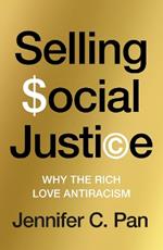 Selling Social Justice: Why the Rich Love Antiracism