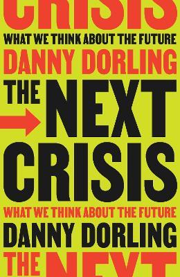 The Next Crisis: What We Think About the Future - Danny Dorling - cover