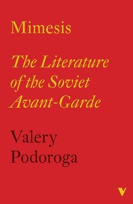 Mimesis: The Literature of the Soviet Avant-Garde - Valery Podoroga - cover