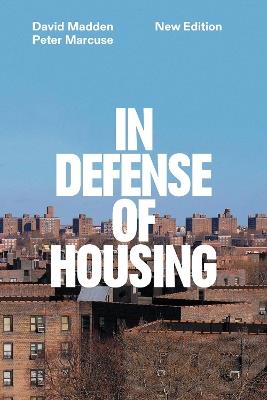 In Defense of Housing: The Politics of Crisis - Peter Marcuse,David Madden - cover