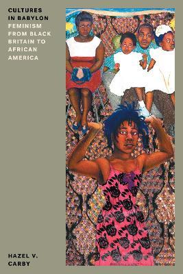 Cultures in Babylon: Feminism from Black Britain to African America - Hazel V Carby - cover