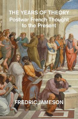 The Years of Theory: Postwar French Thought to the Present - Fredric Jameson - cover