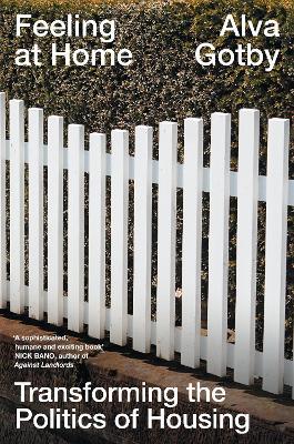 Feeling at Home: Transforming the Politics of Housing - Alva Gotby - cover