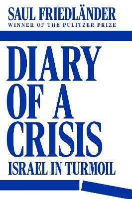 Diary of a Crisis: Israel in Turmoil - Saul Friedländer - cover