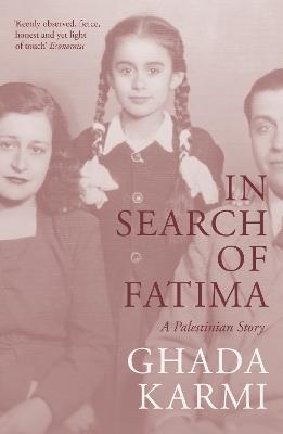 In Search of Fatima: A Palestinian Story - Ghada Karmi - cover