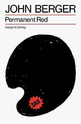 Permanent Red: Essays in Seeing - John Berger - cover