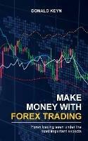 Make Money With Forex Trading: Forex Trading Seen Under the Most Important Aspects