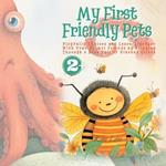 My First Friendly Pets: Playfully Explore and Learn Together With Your Animal Friends by Flipping Through a Book Full of Vibrant Colors