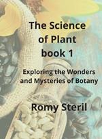 The Science of Plants The BIBLE BOOK 1: Exploring the Wonders and Mysteries of Botany