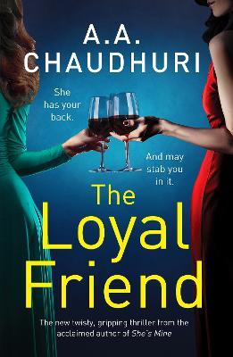 The Loyal Friend: An unputdownable suspense thriller packed with twists - A. A. Chaudhuri - cover