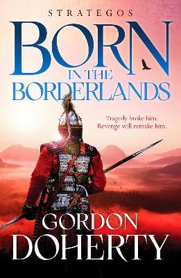 Strategos: Born in the Borderlands: A thrilling Byzantine adventure - Gordon Doherty - cover