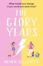 The Glory Years: An uplifting, hilarious page turner that will make you laugh out loud!