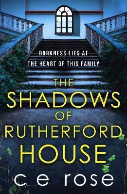 The Shadows of Rutherford House: A twisty, suspenseful page-turner full of mysteries to unravel - CE Rose - cover