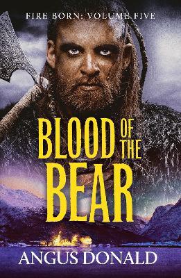 Blood of the Bear: An epic Viking tale of valour and comradeship - Angus Donald - cover