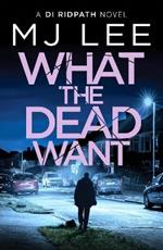 What the Dead Want: A twisty crime thriller full of suspense