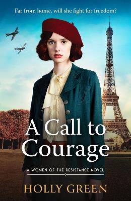 A Call to Courage: A powerfully captivating and romantic WW2 saga - Holly Green - cover