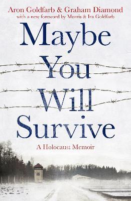 Maybe You Will Survive: A Holocaust Memoir - Aron Goldfarb - cover