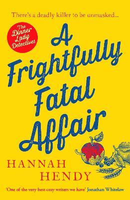 A Frightfully Fatal Affair: A funny and unputdownable village cosy mystery - Hannah Hendy - cover