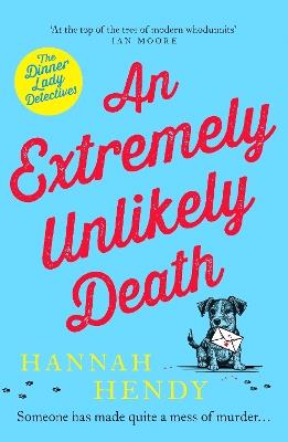An Extremely Unlikely Death: 'At the top of the tree of modern whodunnits' Ian Moore - Hannah Hendy - cover