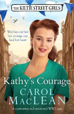 Kathy's Courage: A captivating, emotional World War Two saga - Carol MacLean - cover