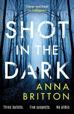 Shot in the Dark: A gripping crime thriller with an unforgettable detective duo - Anna Britton - cover