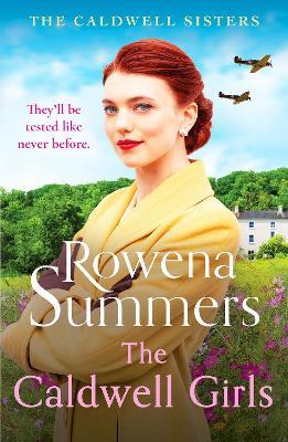 The Caldwell Girls: An enthralling and inspiring WW2 saga - Rowena Summers - cover