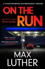 On The Run: A pulse-pounding action-packed thriller
