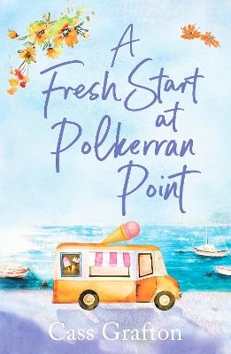 A Fresh Start at Polkerran Point: A light-hearted and beautiful Cornish seaside romance - Cass Grafton - cover
