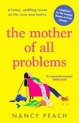 The Mother of All Problems: A funny, uplifting novel of life, love and family - Nancy Peach - cover