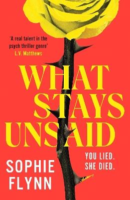 What Stays Unsaid: An unputdownable, twisty psychological thriller that will have you hooked - Sophie Flynn - cover