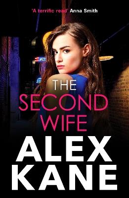 The Second Wife: A pulse-pounding crime thriller that will keep you on the edge of your seat - Alex Kane - cover