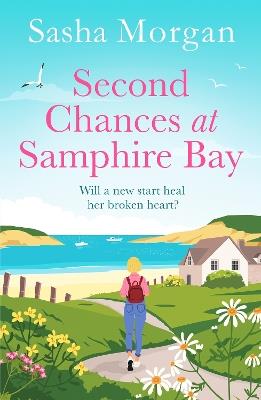 Second Chances at Samphire Bay: The perfect uplifting story of friendship and love - Sasha Morgan - cover