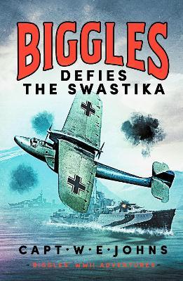 Biggles Defies the Swastika - W. E. Johns - cover