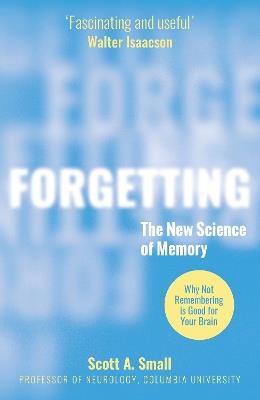 Forgetting: The New Science of Memory - Scott A. Small - cover
