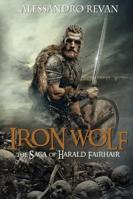 Iron Wolf - The Saga of Harald Fairhair - Alessandro Revan - cover