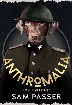 Anthromalia (Book 1: Memories) - Sam Passer - cover