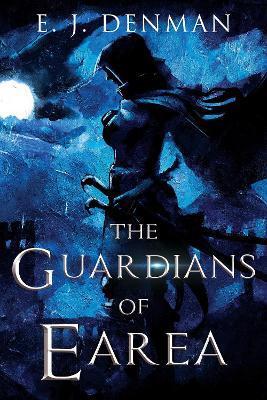 The Guardians of Earea - E. J. Denman - cover