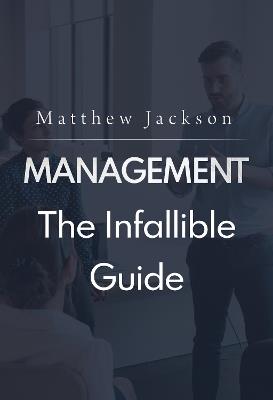 Management: The Infallible Guide - Matthew Jackson - cover