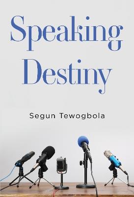 Speaking Destiny - Segun Tewogbola - cover