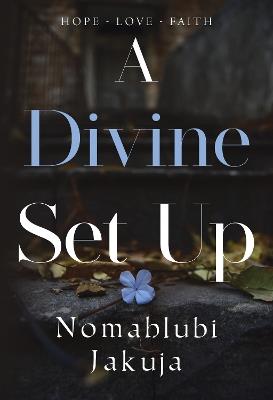 A Divine Set Up - Nomahlubi Jakuja - cover