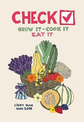 Check! Grow It - Cook It - Eat It - lizzy mae van son - cover