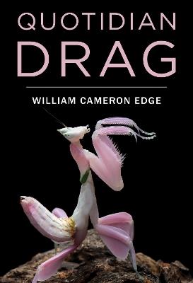 Quotidian Drag - William Cameron Edge - cover